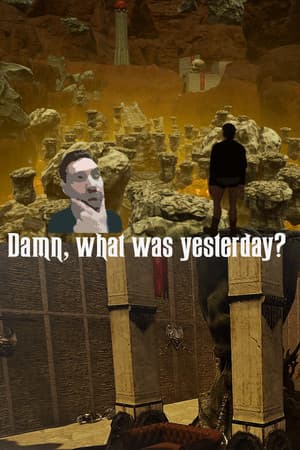 Damn, what was yesterday?