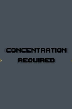 Concentration Required