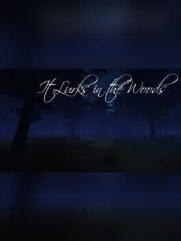 It Lurks in the Woods