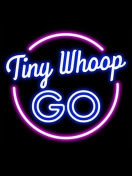Tiny Whoop GO