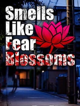 Smells Like Fear Blossoms