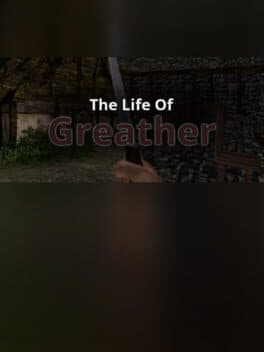 The Life Of Greather