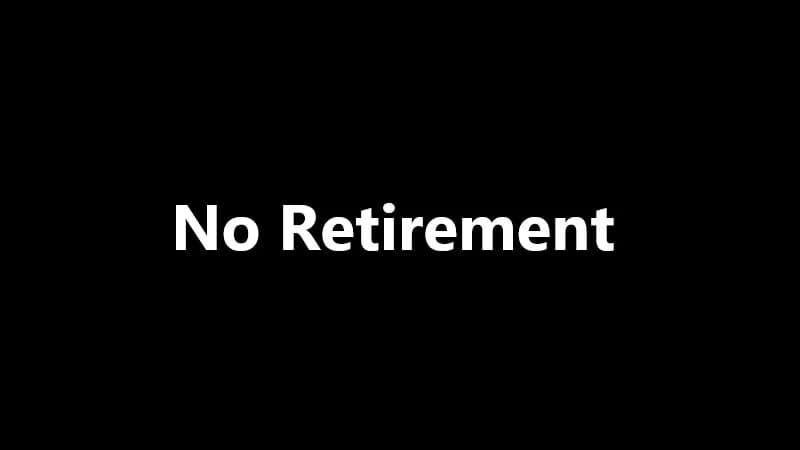 No Retirement