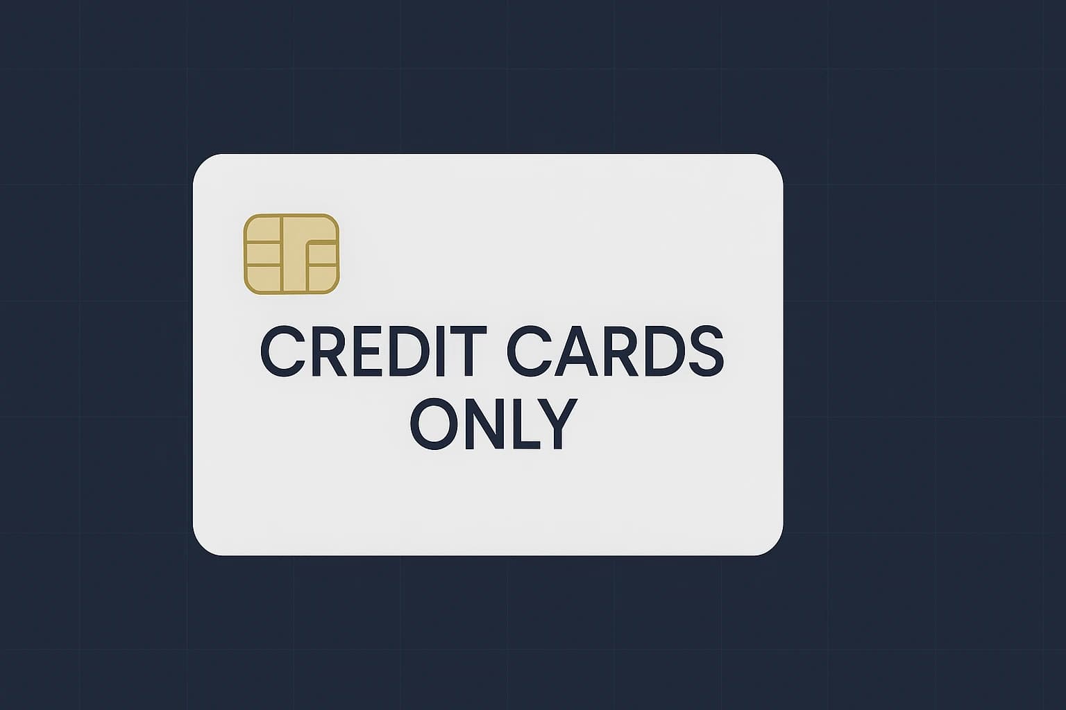 Credit Cards Only