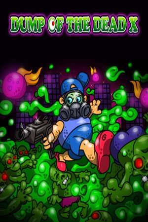 Dump of the Dead X