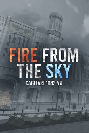 Fire from the sky: Cagliari 1943 VR