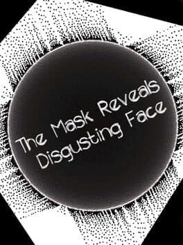 The Mask Reveals Disgusting Face