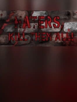 Haters, kill them all!