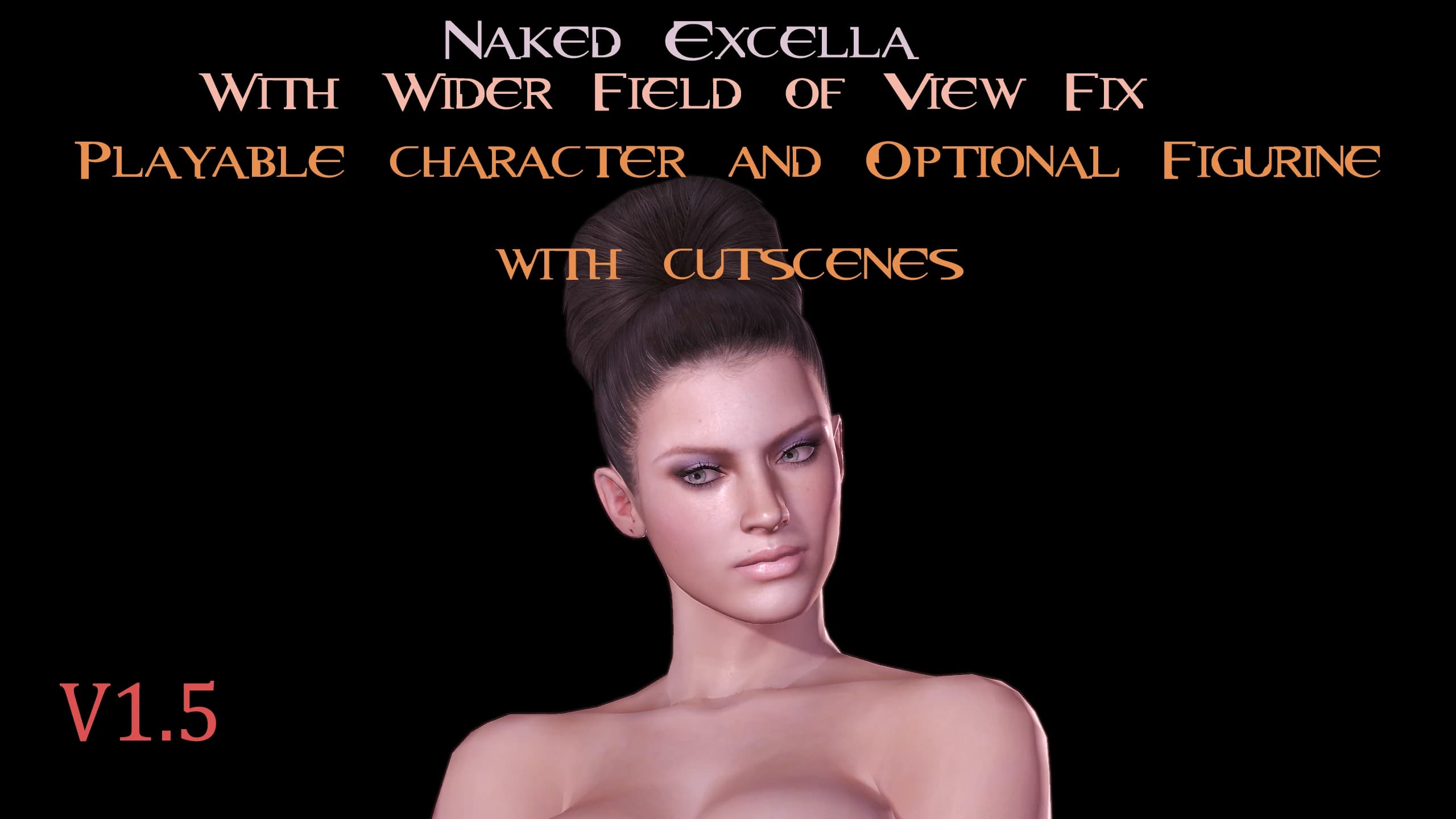 Naked Excella with Wider Field of View Fix